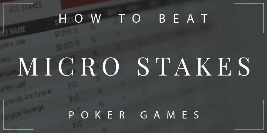 How to Beat the Micro Stakes in Online Poker